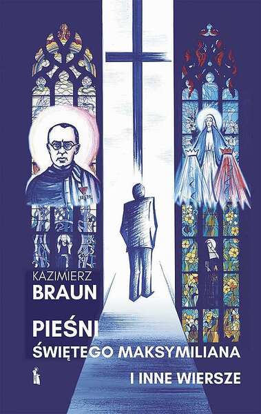 Pieśni św. Maksymiliana I Inne Wiersze