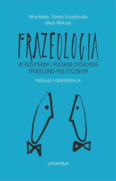 Frazeologia W Rosyjskim I Polskim Dyskursie Społeczno Politycznym. Przegląd I Konfrontacja
