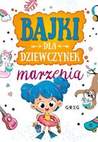 Marzenia. Bajki Dla Dziewczynek