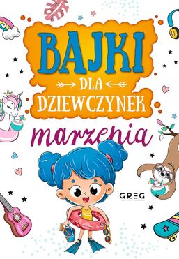 Marzenia. Bajki Dla Dziewczynek