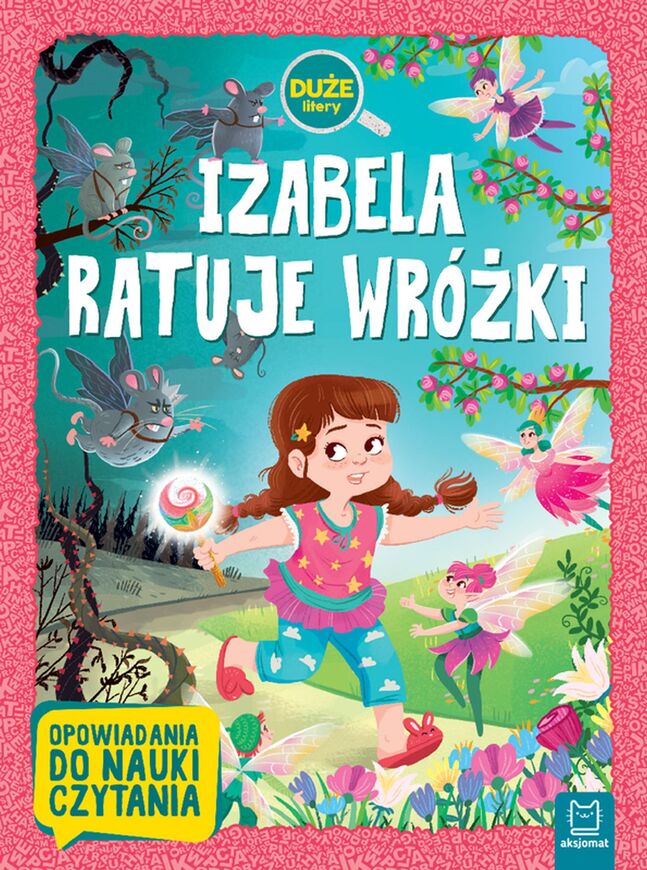 Izabela Ratuje Wróżki. Duże Litery. Opowiadania Do Nauki Czytania
