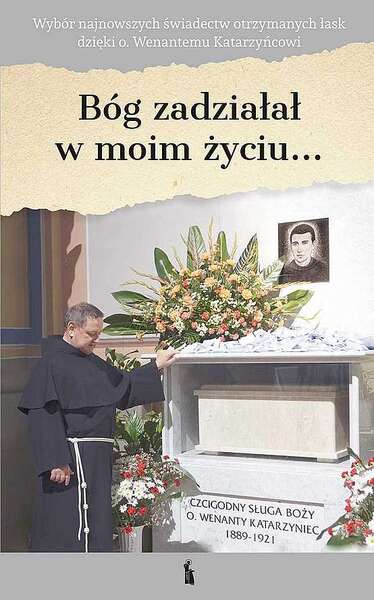 Bóg Zadziałał W Moim życiu… Dzięki Ojcu Wenantemu