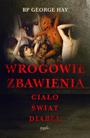 Wrogowie Zbawienia. Ciało, świat, Diabeł