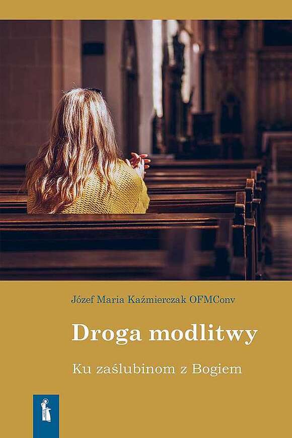 Droga Modlitwy. Ku Zaślubinom Z Bogiem