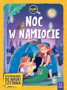 Noc W Namiocie. Duże Litery. Opowiadania Do Nauki Czytania