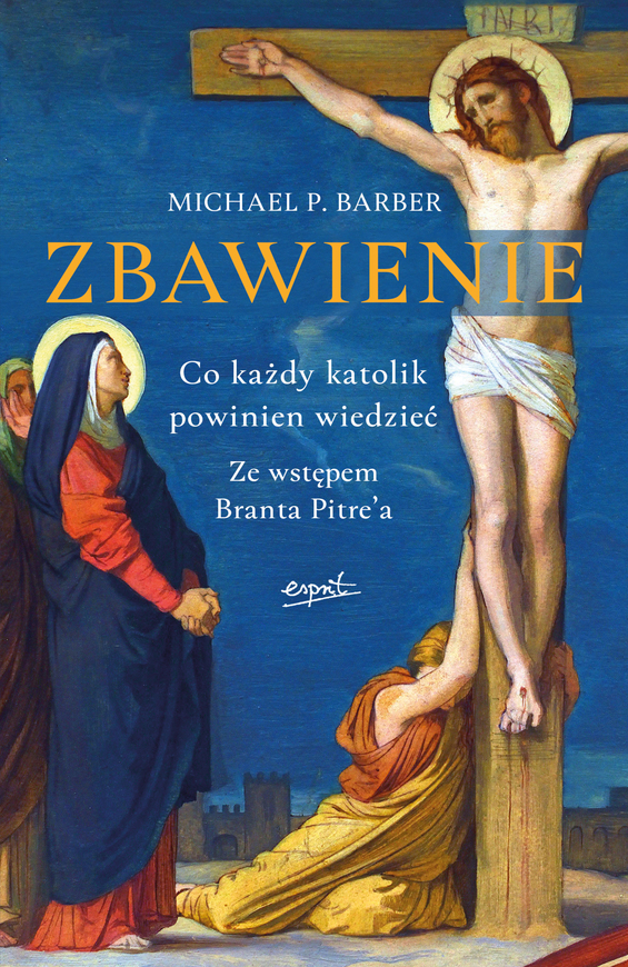 Zbawienie. Co Każdy Katolik Powinien Wiedzieć