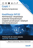 Kwalifikacja Inf.02 Administracja I Eksploatacja Systemów Komputerowych, Urządzeń Peryferyjnych I Lokalnych Sieci Komputerowych Część 1