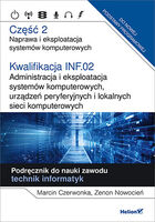 Kwalifikacja Inf.02 Administracja I Eksploatacja Systemów Komputerowych, Urządzeń Peryferyjnych I Lokalnych Sieci Komputerowych Część 2