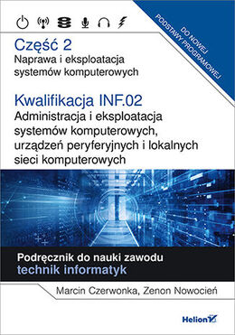 Kwalifikacja Inf.02 Administracja I Eksploatacja Systemów Komputerowych, Urządzeń Peryferyjnych I Lokalnych Sieci Komputerowych Część 2