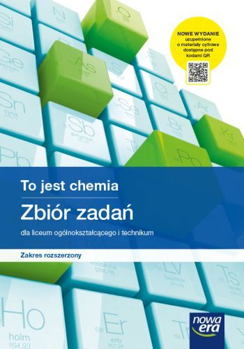 Nowe Chemia To Jest Chemia Zbiór Zadań Dla Klas 1 4 Liceum I Technikum Zakres Rozszerzony