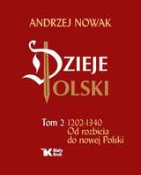 Dzieje Polski. Tom 2. 1202 1340 Od Rozbicia Do Nowej Polski