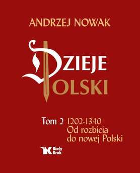 Dzieje Polski. Tom 2. 1202 1340 Od Rozbicia Do Nowej Polski