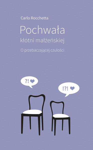 Pochwała Kłótni Małżeńskiej. O Przebaczającej Czułości