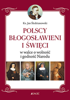 Polscy Błogosławieni I święci W Walce O Wolność I Godność Narodu