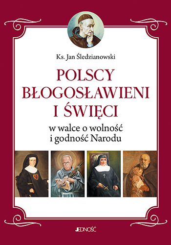Polscy Błogosławieni I święci W Walce O Wolność I Godność Narodu