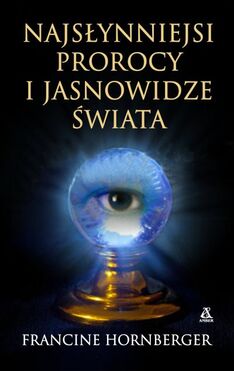 Najsłynniejsi Prorocy I Jasnowidze świata