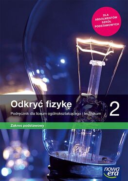 Nowe Fizyka Odkryć Fizykę Podręcznik Ze Zbiorem Zadań 2 Liceum I Technikum Zakres Podstawowy 66412
