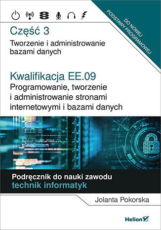 Kwalifikacja Ee.09 Programowanie, Tworzenie I Administrowanie Stronami Internetowymi I Bazami Danych Część 3