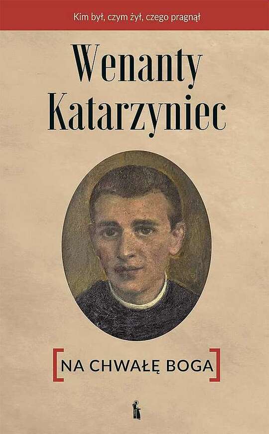 Wenanty Katarzyniec. Na Chwałę Boga