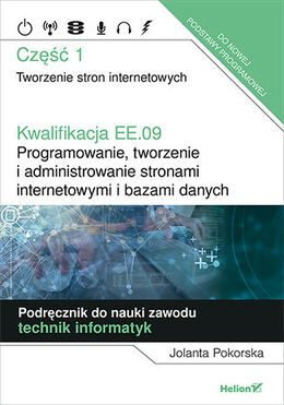 Kwalifikacja Ee.09 Programowanie, Tworzenie I Administrowanie Stronami Internetowymi I Bazami Danych Część 1