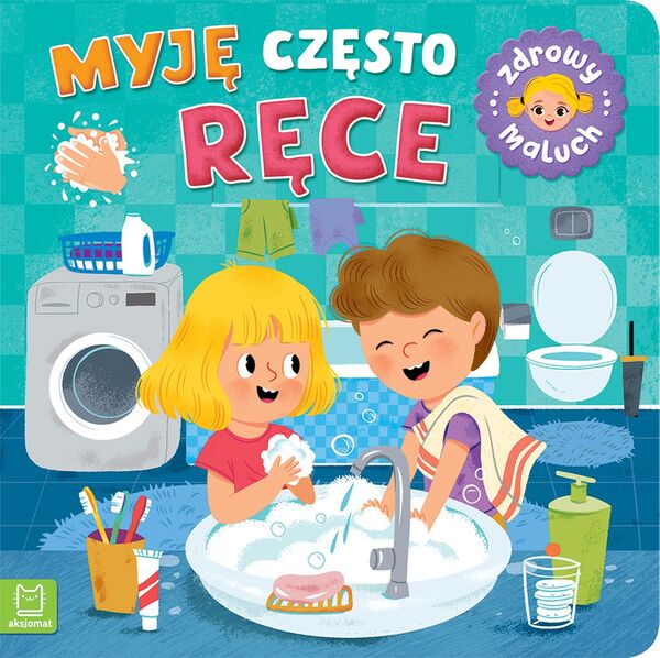 Myję Często Ręce. Zdrowy Maluch