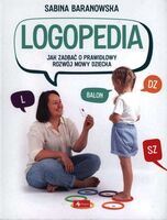 Logopedia. Jak Zadbać O Prawidłowy Rozwój Mowy Dziecka