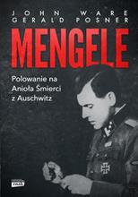 Mengele. Polowanie na AnioĹ‚a Ĺšmierci z Auschwitz