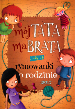 Mój Tata Ma Brata Czyli Rymowanki O Rodzinie