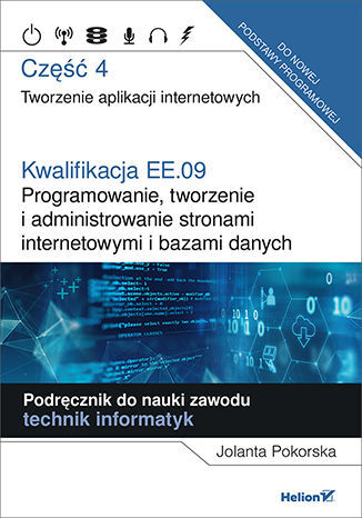 Kwalifikacja Ee.09 Programowanie, Tworzenie I Administrowanie Stronami Internetowymi I Bazami Danych Część 4