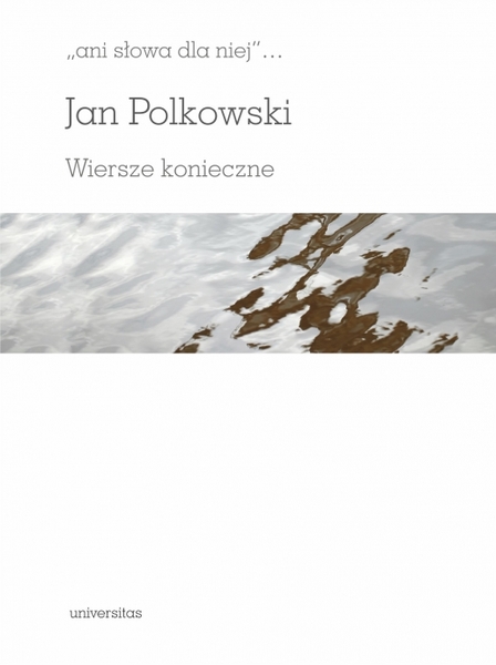 Ani Słowa Dla Niej. Wiersze Konieczne