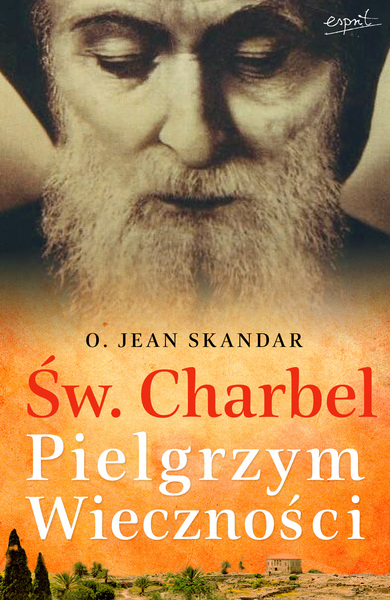 św. Charbel. Pielgrzym Wieczności Wyd. 2022