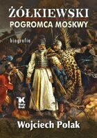 żółkiewski Pogromca Moskwy