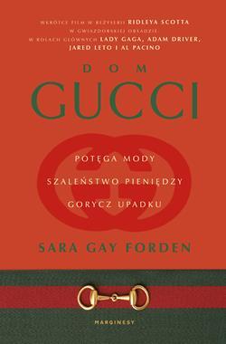 Dom Gucci. Potęga mody, szaleństwo pieniędzy, gory