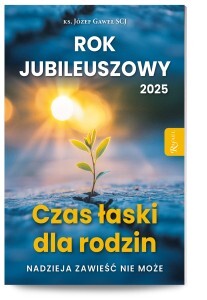 Rok Jubileuszowy. Czas łaski dla rodzin 