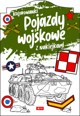 Pojazdy Wojskowe. Kolorowanka Z Naklejkami