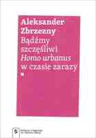 Bądźmy Szczęśliwi.. Homo Urbanus W Czasie Zarazy