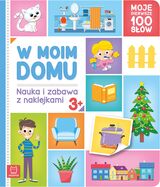 W Moim Domu. Moje Pierwsze 100 Słów. Nauka I Zabawa Z Naklejkami