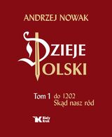 Dzieje Polski Tom 1 Do 1202. Skąd Nasz Naród