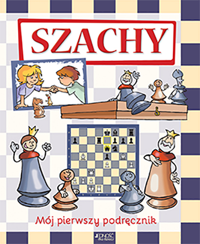 Szachy Mój Pierwszy Podręcznik