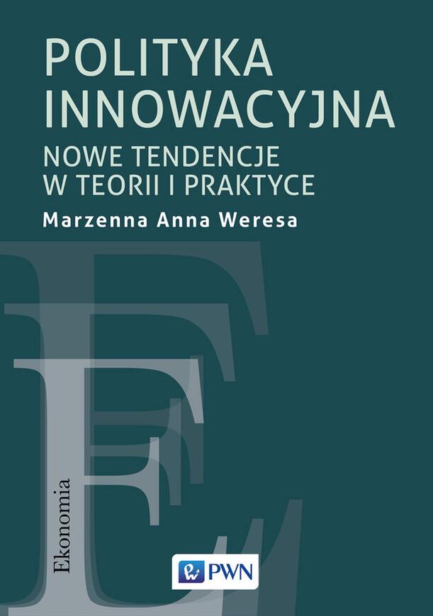 Polityka Innowacyjna. Nowe Tendencje W Teorii I Praktyce