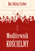 Modlitewnik Kościelny. Być bliżej Ciebie