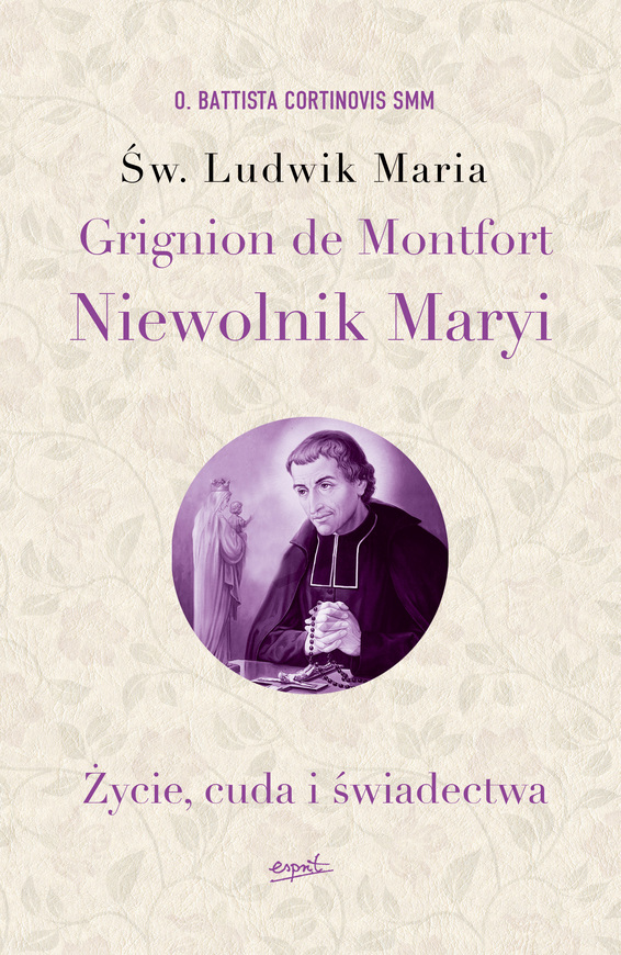 św Ludwik Maria Grignion De Montfort Niewolnik Maryi życie Cuda I świadectwa