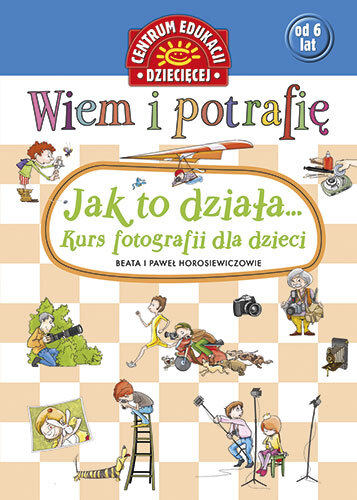 Kurs Fotografii Dla Dzieci Wiem I Potrafię Jak To Działa