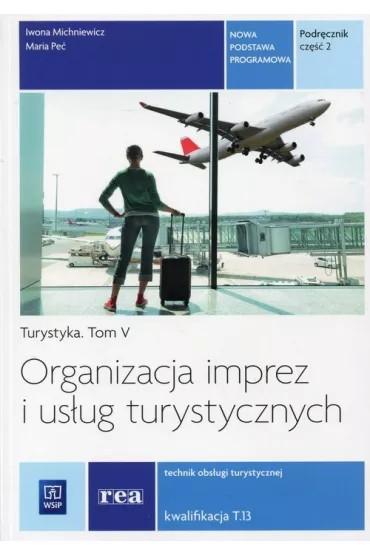 Turystyka. Tom 5. Organizacja imprez i usług turys