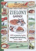 Zielony Garnek 600 Przepisów Kuchni Wegetariańskiej Prosto Z Włoch 