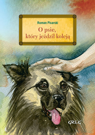 O Psie, Który Jeździł Koleją. Lektura Z Opracowaniem