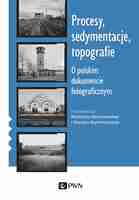 Procesy, Sedymentacje, Topografie.. O Polskim Dokumencie Fotograficznym