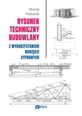 Rysunek Techniczny Budowlany. Z Wykorzystaniem Narzędzi Cyfrowych