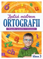 Zostań Mistrzem Ortografii Ortografia I Gramatyka W ćwiczeniach Klasa 3