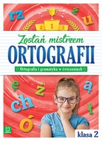 Zostań Mistrzem Ortografii Ortografia I Gramatyka W ćwiczeniach Klasa 2